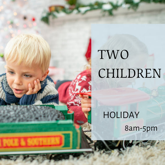 ★ Holiday ★ 2 Children (8AM-5PM)