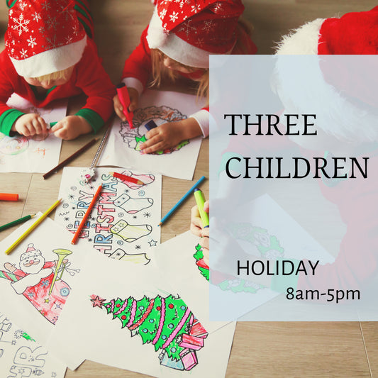 ★ Holiday ★ 3 Children (8AM-5PM)
