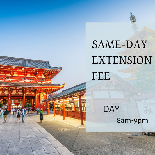 ◇Same Day Extension Fee (8AM - 9PM)