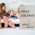 Load image into Gallery viewer, ◆ Night ◆ 3 Children (4PM-2AM)